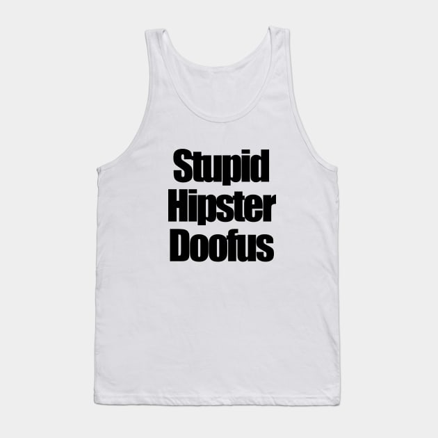 stupid hipster doofus Tank Top by aluap1006